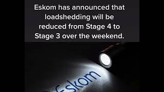 Eskom has announced that loadshedding will be reduced from Stage 4 to Stage 3 over the weekend