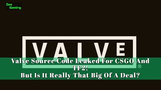 Valve Source Code Leaked For CSGO And TF2! But Is It Really That Big Of A Deal?