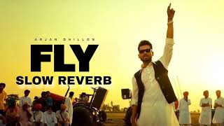 Fly (SLOW REVERB) - Arjan Dhillon New Song | Manifest Arjan Dhillon New Album | New Punjabi Songs