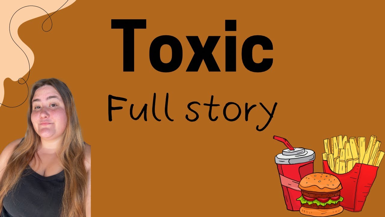 Toxic ((FULL STORY)) 