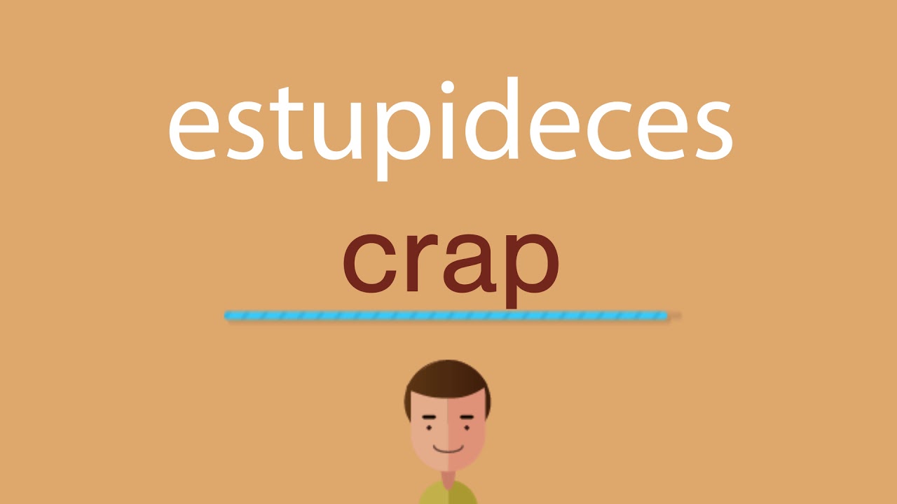 Cómo se dice estupideces en inglés idioma de colombia