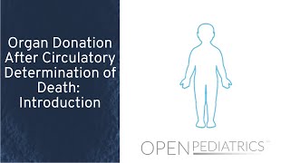 Organ Donation After Circulatory Determination of Death: Introduction by S. Vitali | OPENPediatrics
