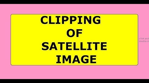 CLIPPING OF SATELLITE IMAGE BY Q-GIS 3.10