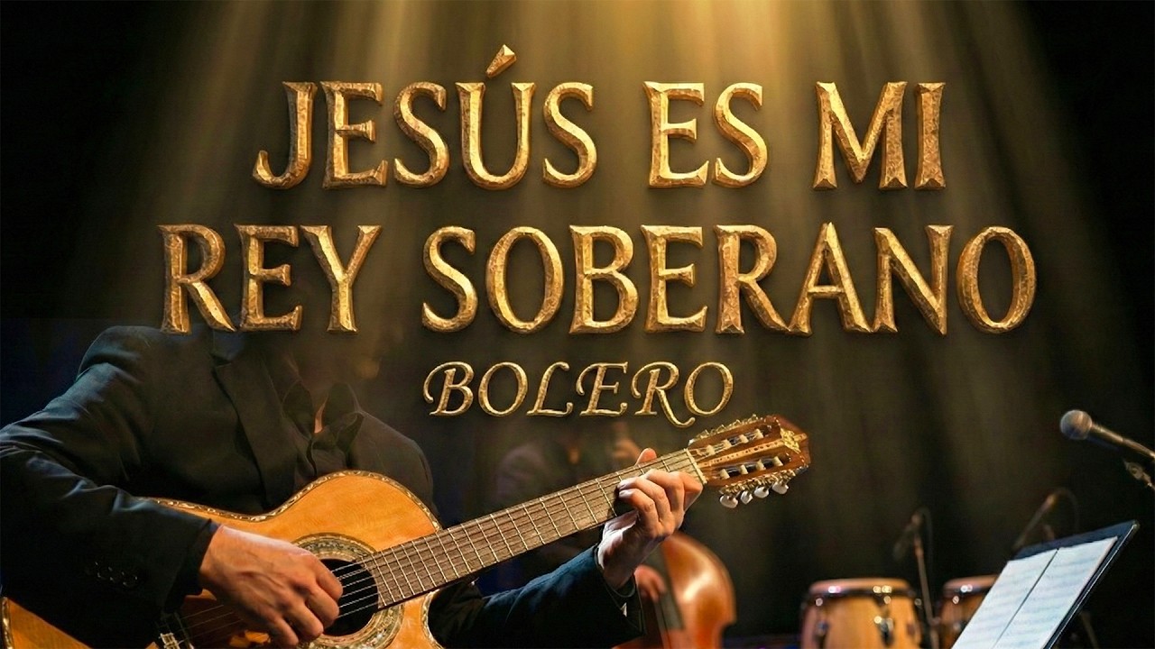 Jesús es mi Rey Soberano 🕊️ Himno Cristiano en versión Bolero