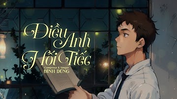 Điều Anh Hối Tiếc - Đình Dũng (Official Visual)