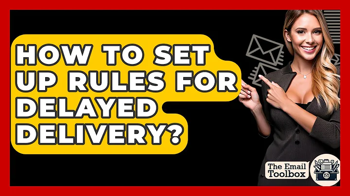 How To Set Up Rules For Delayed Delivery? - TheEmailToolbox.com