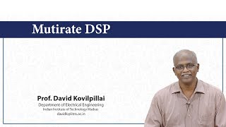 Lec37 (Part-1) - Multirate DSP