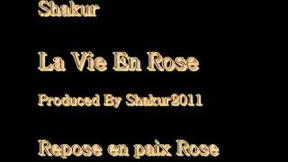 La Vie En Rose ..../ Realistik Shakur - Repose en paix RIP