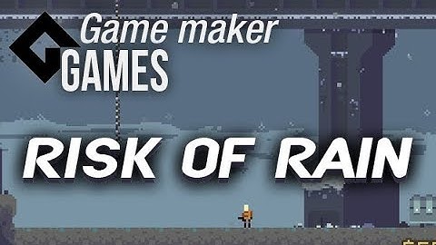 Games made in gamemaker - Risk of Rain