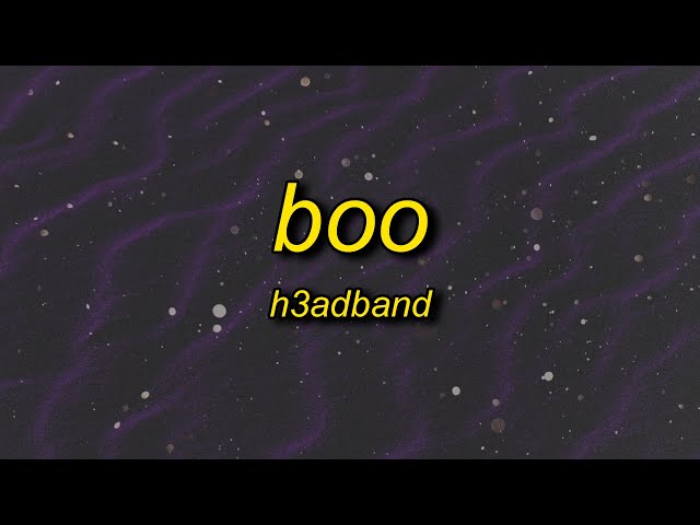 H3adband - BOO (Lyrics)