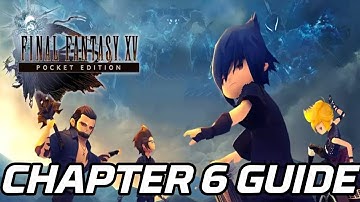 [FFXV Pocket Edition] Chapter 6 Guide (All Quests, Cactuars & Recipes)