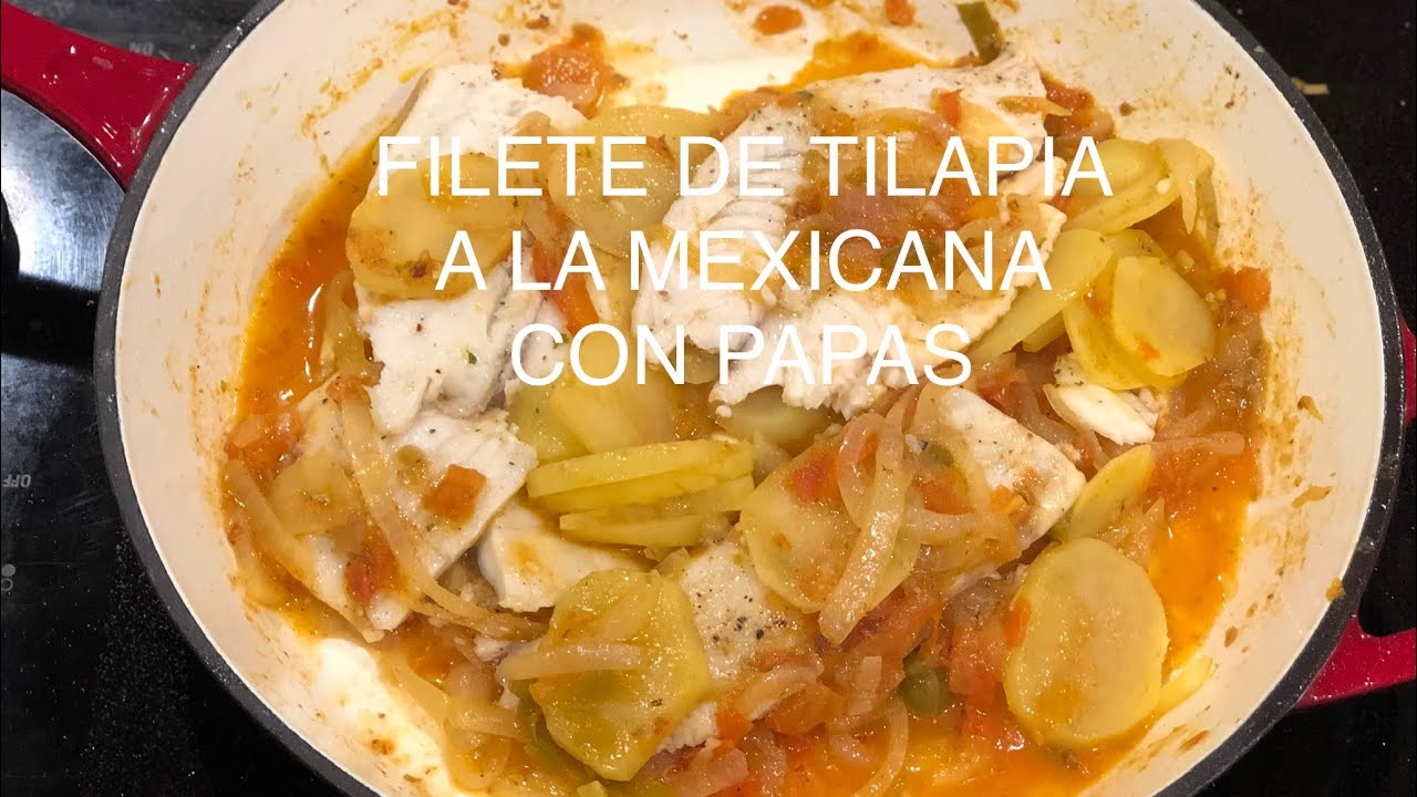 FILETE DE TILAPIA A LA MEXICANA CON PAPAS (usa el pescado que mas te