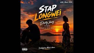Stap longwei(2026)_Dirty jhvy(single_Prod by Dirty jhvy_4kBL Music 🔥🎶