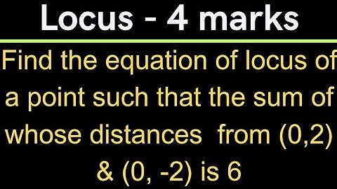 Locus : PA + PB = 6 , Where A (0 , 2) ; B(0 , - 2) @EAG