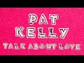 Capture de la vidéo Pat Kelly - Talk About Love (Official Lyrics Video) | Pama Records