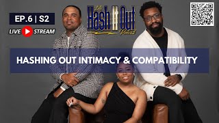 LIVE: Hashing Out Intimacy & Compatibility | Ep. 6 | S2