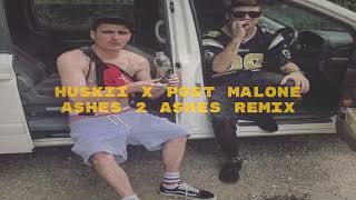 HUSKII X POST MALONE - ASHES 2 ASHES REMIX