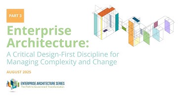Enterprise Architecture: A Critical Design-First Discipline for Managing Complexity and Change