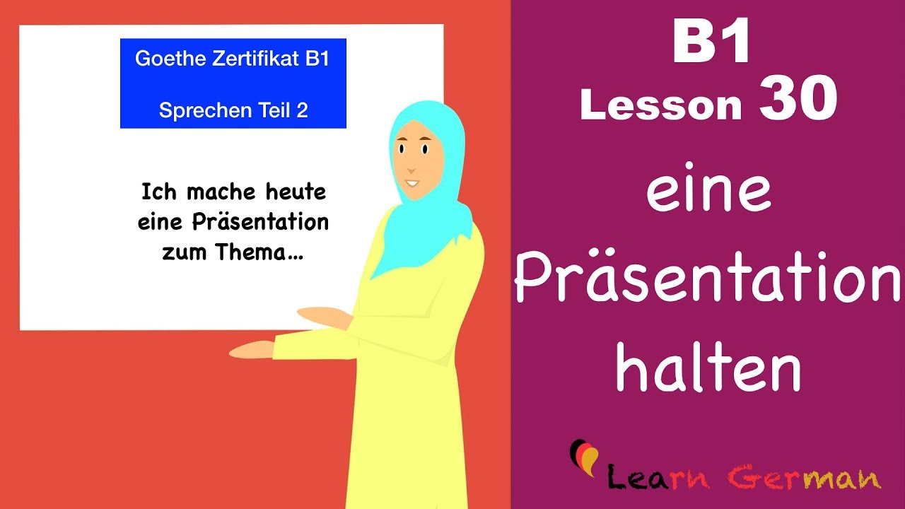 B1 Lesson 30 Eine Prasentation Halten Goethe Zertifikat Teil 2 Sprechen Youtube