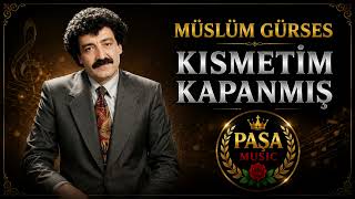 Müslüm Gürses - Kısmetim Kapanmış Paşa 