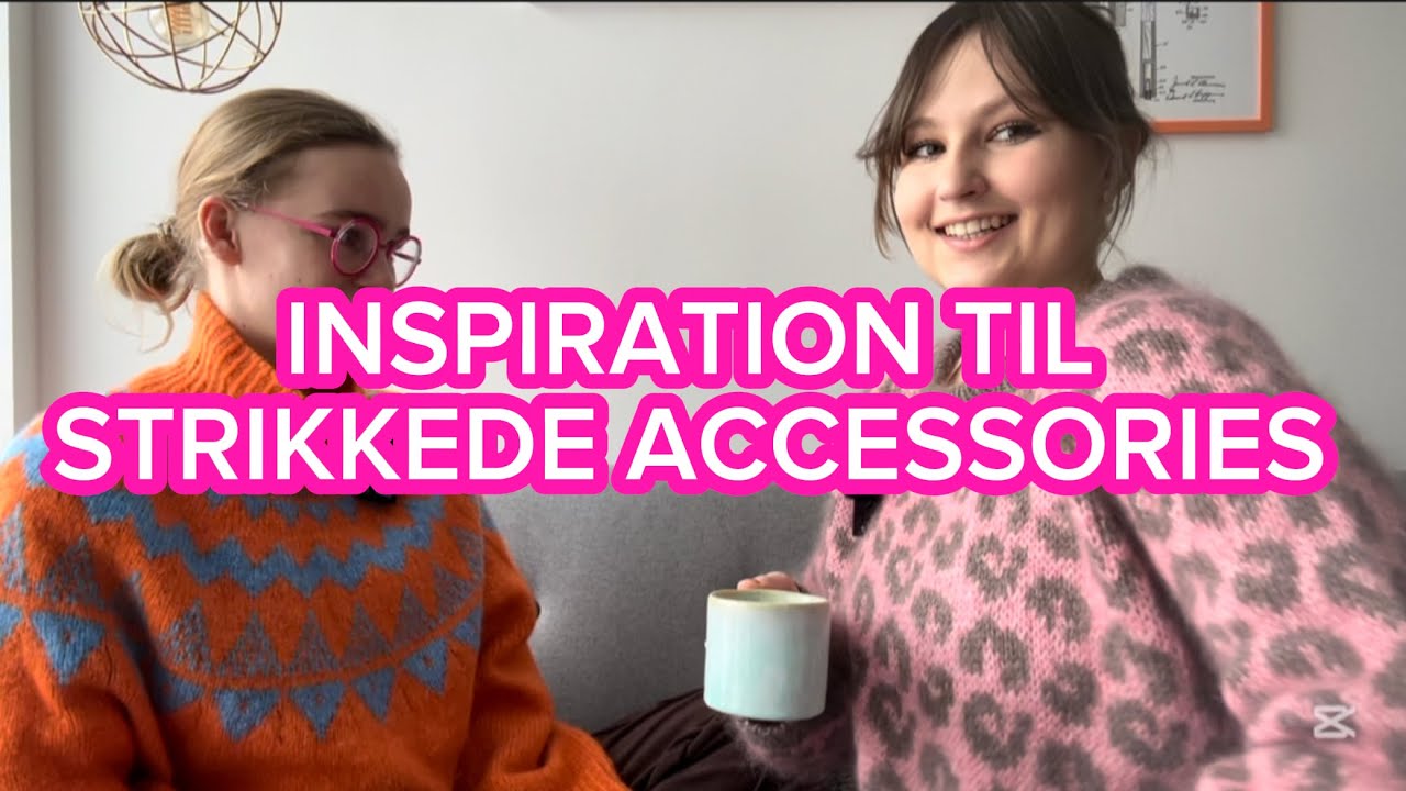 INSPIRATION TIL STRIKKEDE ACCESSORIES 