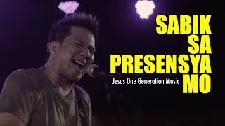 Video thumbnail of "Sabik Sa Presensya Mo (LIVE) - JESUS ONE GENERATION ( SABIK SA PRESENSYA MO RELAUNCH)"