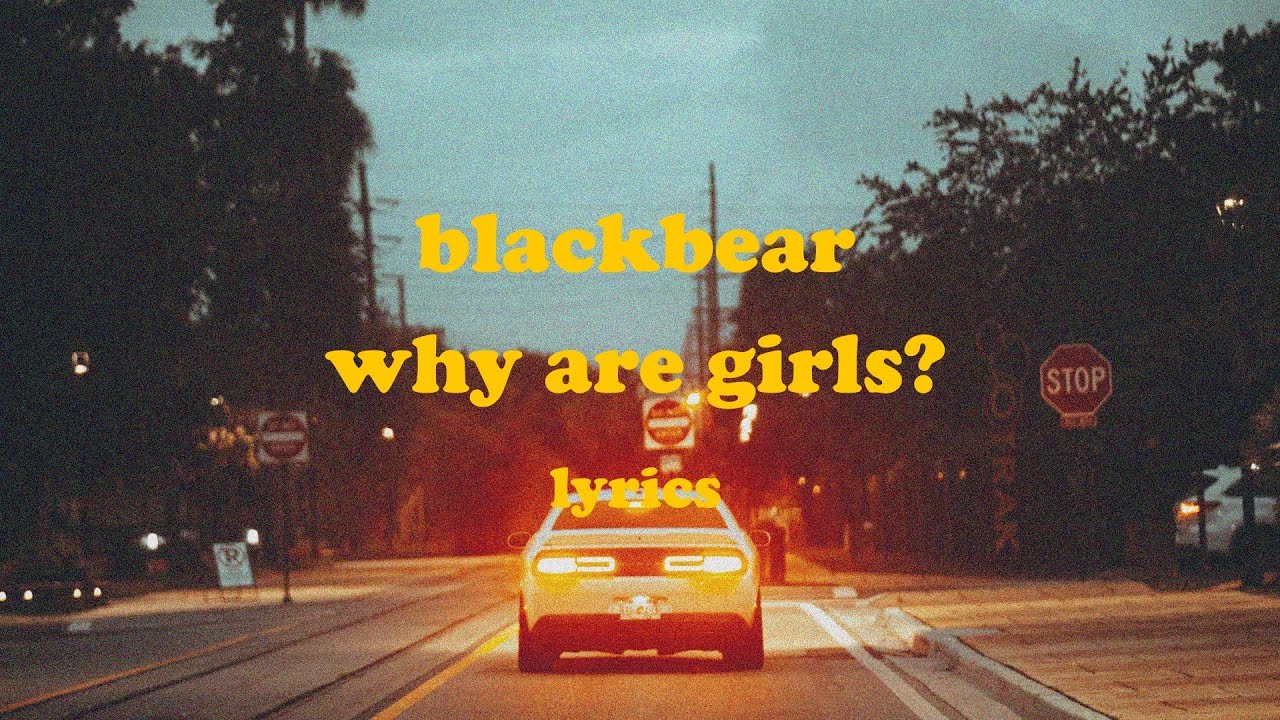 why are girls? blackbear (Lyrics) YouTube