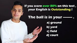 If you score over 80%  on this test, your English is OUTSTANDING!