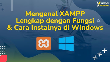 Apa itu XAMPP Lengkap dengan Fungsi & Cara Instalnya di Windows