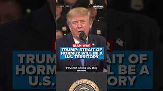 TRUMP says Strait of Hormuz will be declared U.S. TERRITORY
