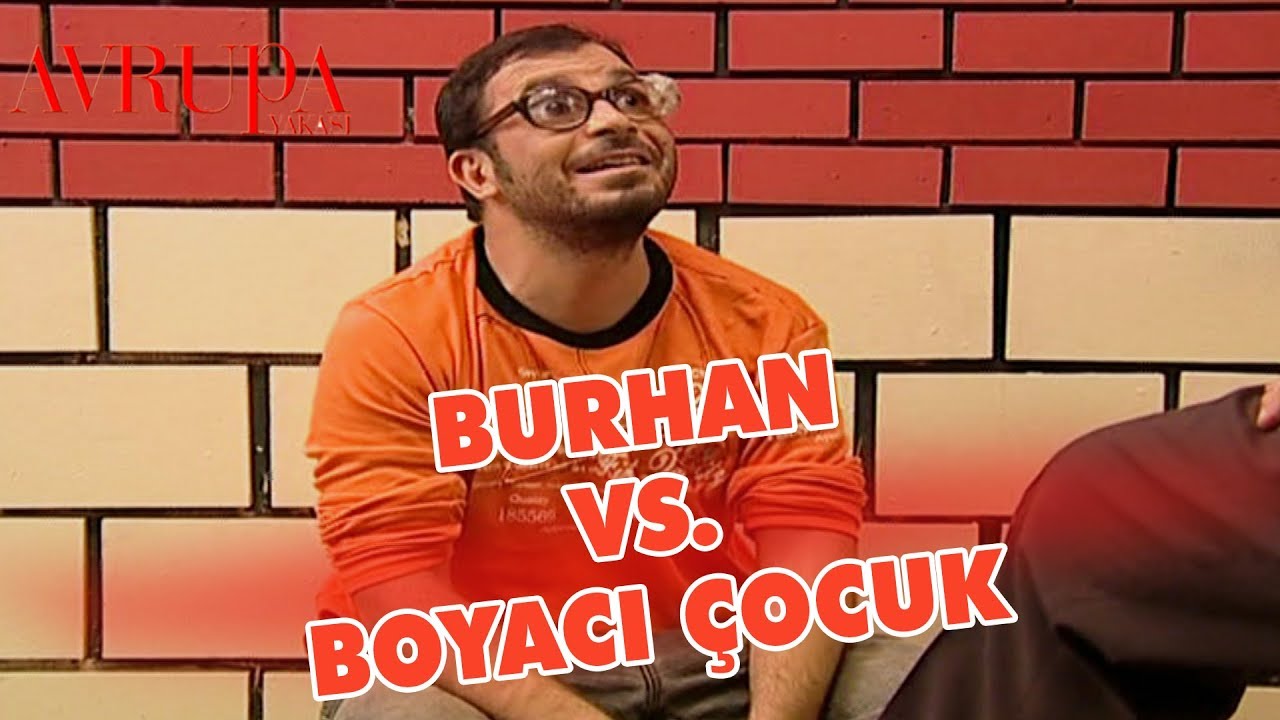 Burhan Boyacı Çocuğa Kafayı Takıyor - Avrupa Yakası