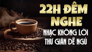 22h Đêm Nghe Nhạc Không Lời Giúp Ngủ Ngon Hơn - Hòa Tấu Guitar Không Lời KHÔNG QUẢNG CÁO