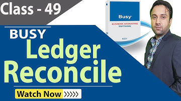 Ledger Reconciliation In Busy Software | Reconcile In Busy