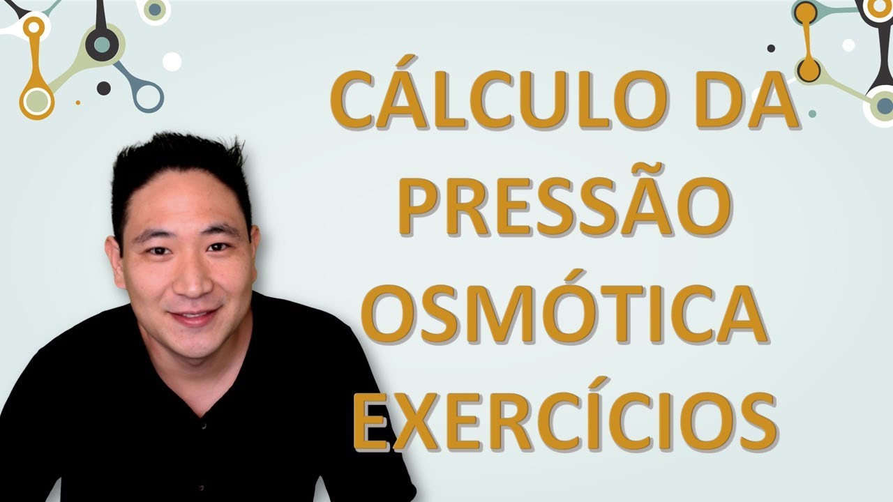 Cálculo da pressão osmótica (7/7) - Exercícios