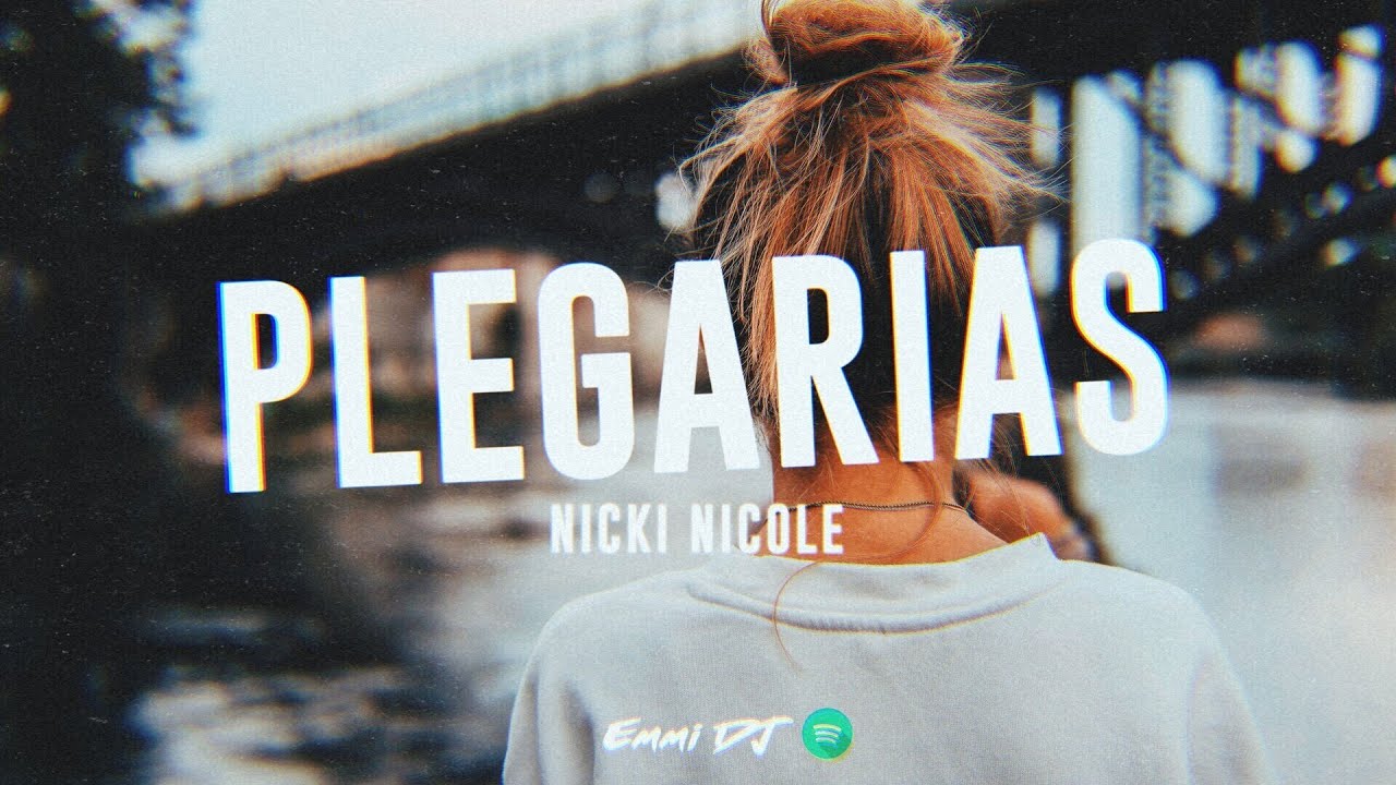 PLEGARIAS REMIX ✘ NICKI NICOLE ✘ EMMI DJ
