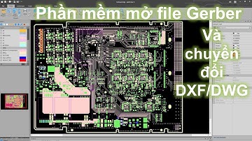 Phần mềm mở file Gerber và chuyển đổi sang DXF/ DWF/ PDF (Gerber files .gbw, .zip, .tgz)