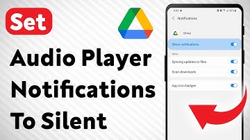 How To Set Audio Player Notifications To Silent On Google Drive (Updated)
