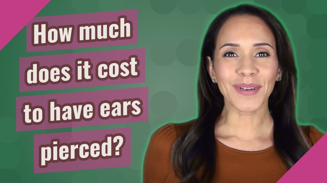 How much does it cost to have ears pierced? YouTube