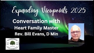 Expanding Viewpoints: Heart Family Masters Interview with Rev. Bill Evans