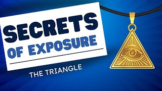 Secrets of Exposure | The All Seeing Triangle | Photography 101
