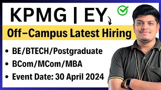 KPMG, EY (Big 4s Company Off-Campus Hiring ) | Event Date: 30 April | Tech, Non Tech Latest Hiring
