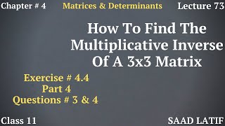 Class 11 Maths | Lecture 73 |Chapter 4 |Exercise # 4.4 |Finding the Multiplicative Inverse of Matrix