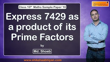 Q1 Express 7429 as a product of its prime factors | CBSE Class 10 Maths