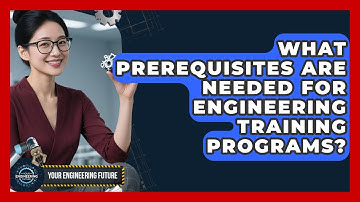 What Prerequisites Are Needed for Engineering Training Programs? - Your Engineering Future