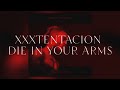 XXXTENTACION - Die In Your Arms (coldsenses remix)