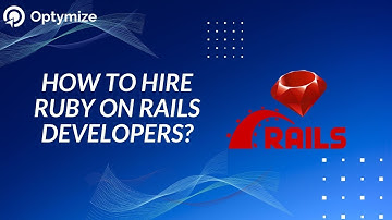 How to Hire Ruby on Rails Developers? - Optymize
