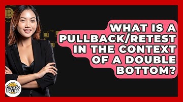 What Is A Pullback/retest In The Context Of A Double Bottom? - CryptoBasics360.com