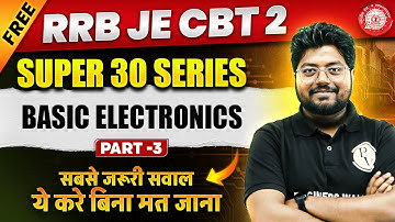 RRB JE CBT 2 Electrical Engineering Classes | Basic Electronics | Super 30 Questions - 3