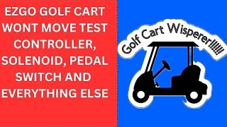 EZGO TXT Series TROUBLESHOOT controller & everything else