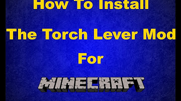 How To Install Torch Lever Mod For Minecraft 1.6.4